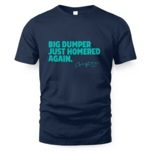 Cal Raleigh Big Dumper Just Homered Again T-Shirt