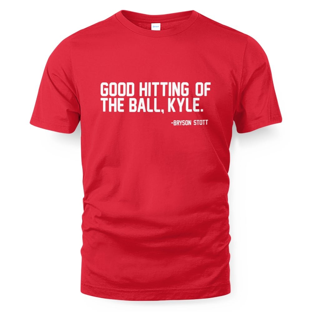 Bryson Stott Good Hitting Of The Ball, Kyle T-Shirt