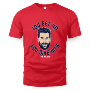 Tom Wilson You Get Hit You Give Hits T-Shirt