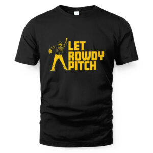 Rowdy Tellez Pittsburgh Let Rowdy Pitch T-Shirt