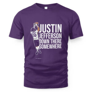 Justin Jefferson Down There Somewhere T-Shirt