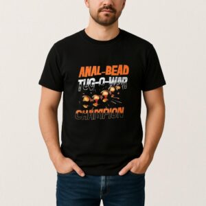 Anal Bead Tug Of War Champion T Shirt