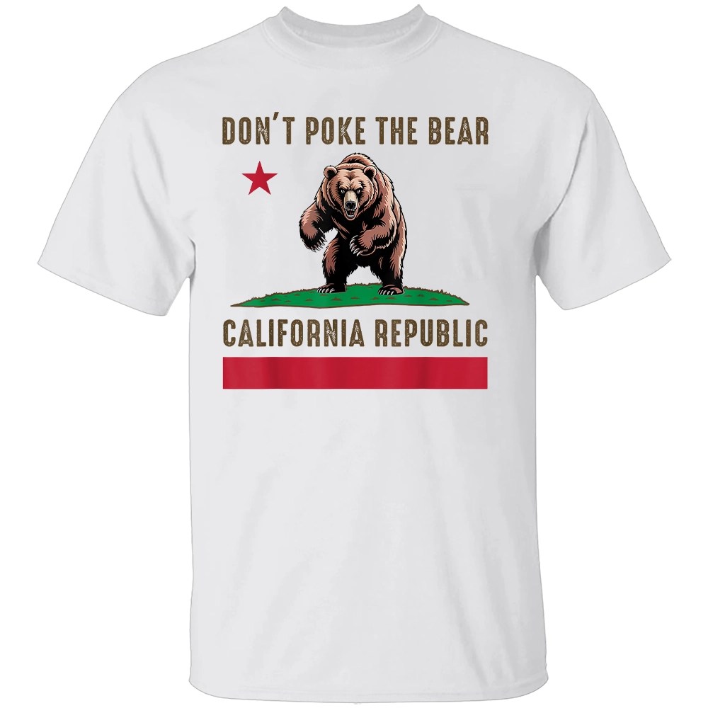 DON’T POKE THE BEAR CALIFORNIA REPUBLIC SHIRT