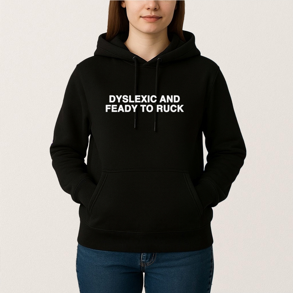 Dyslexic And Feady To Ruck T Shirt - Image 3