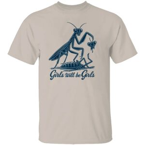 GIRLS WILL BE GIRLS SHIRT