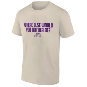 WHERE ELSE WOULD YOU RATHER BE? SHIRT
