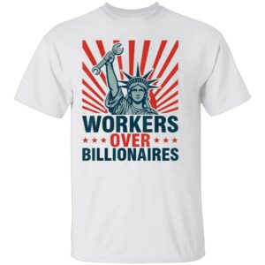WORKERS OVER BILLIONAIRES SHIRT