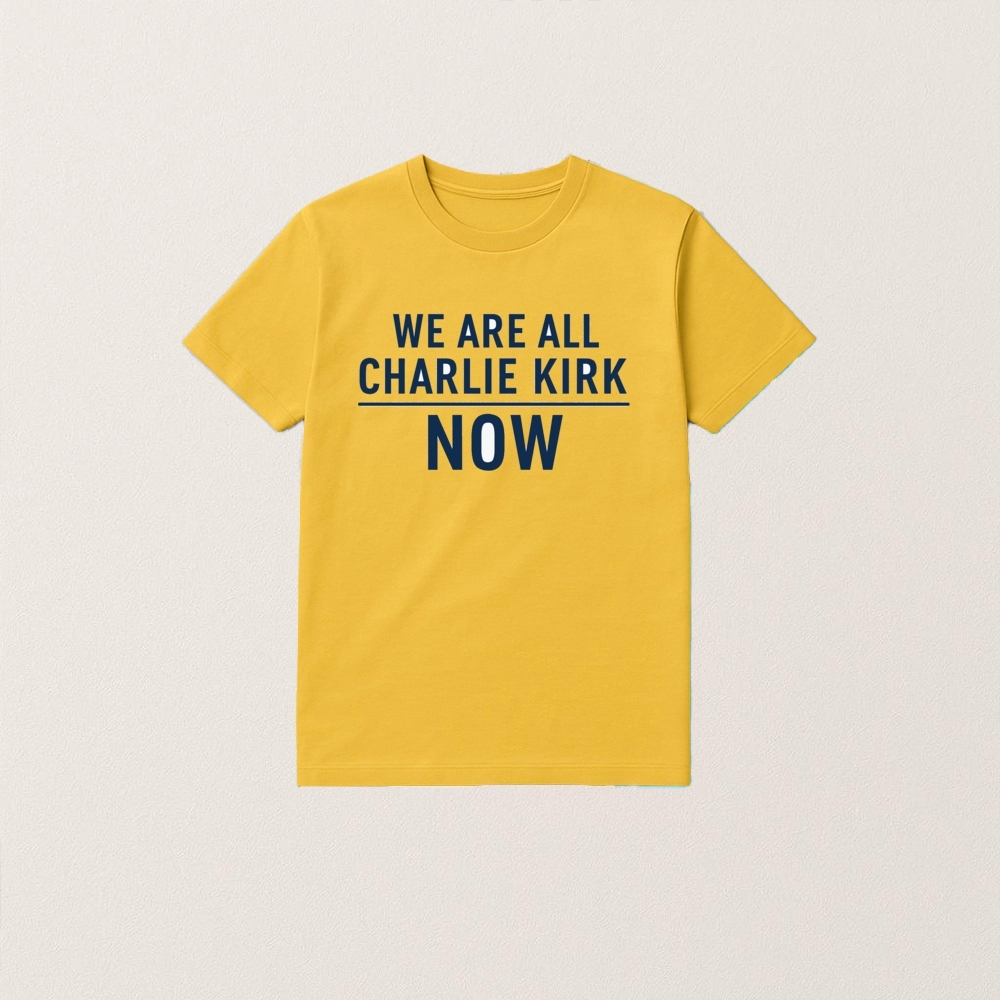 We Are All Charlie Kirk Now T Shirt - Image 7