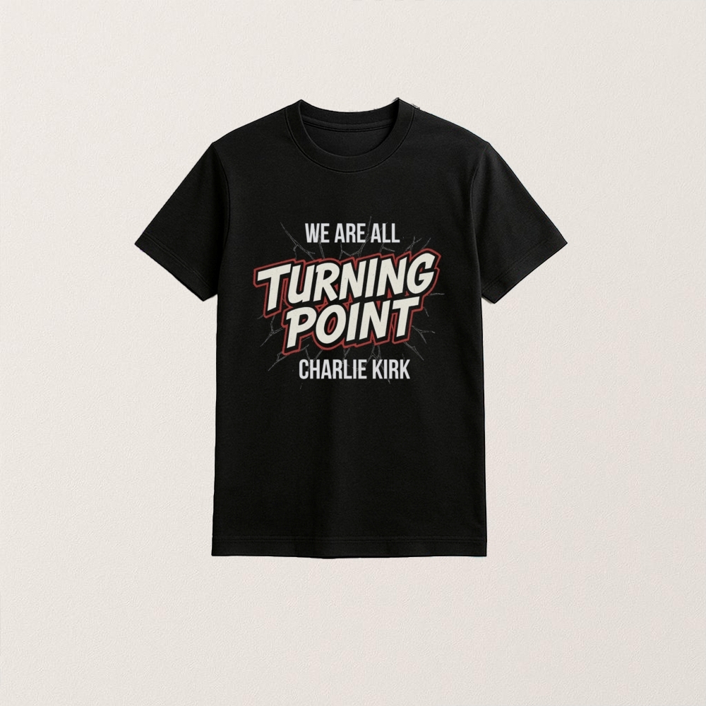 We Are All Turning Point Charlie Kirk T Shirt - Image 4