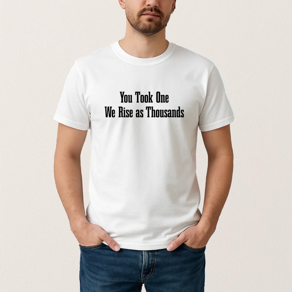 You Took One We Rise As Thousands T Shirt Justice For Charlie Kirk Shirt