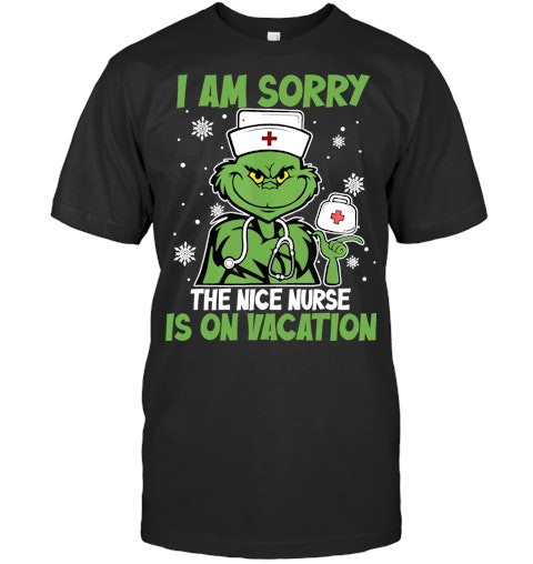 I Am Sorry The Nice Nurse Is On Vacation Christmas Nurse T Shirt