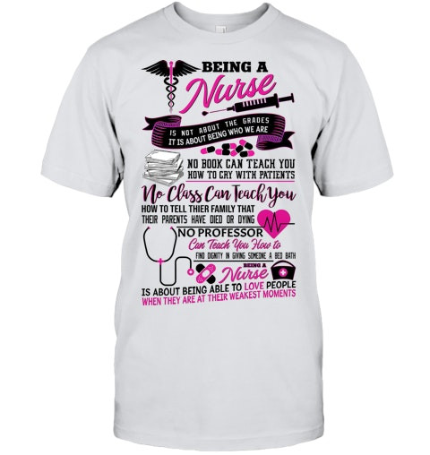 Being A Nurse Is Not About The Grades Nursing T Shirt