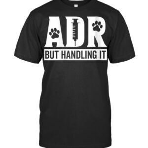 Womens Adr But Handling It Vet Tech Veterinary Veterinarian Vet T Shirt