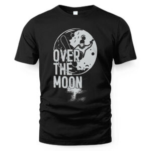 Over The Moon T-shirt, Tank, Hoodie